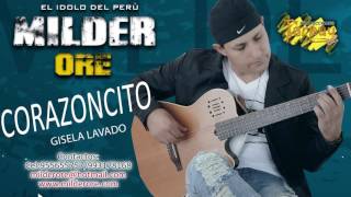 MILDER ORÉ: CORAZONCITO / primicia 2017 / TARPUY PRODUCCIONES chords