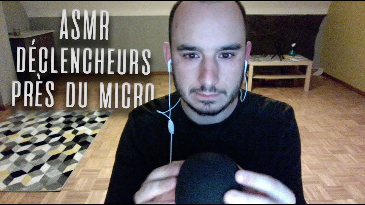 ASMR | DÉCLENCHEURS PRÈS DU MICRO