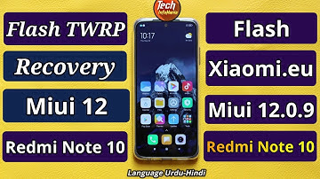 Flash Karay TWRP Recovery OR xiaomi.eu Miui 12.0.9 Eik Saath Redmi Note 10 Par