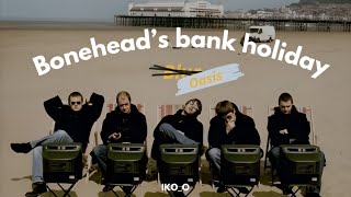 Boneheads Bank Holiday  Oasis  S english U0026 Espaol