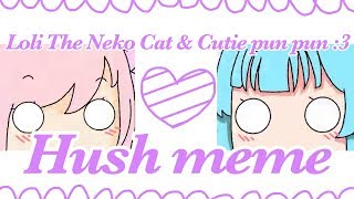 Hush -animation meme Gacha Life? (gift for Cutie pun pun :3 & Loli The Neko Cat)