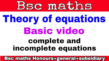 theory of equations 01 basic video complete and incomplete equation  Bsc maths