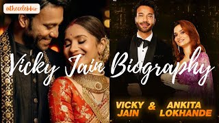 Vicky Jain Age, Biography, Height, Wife, Girlfriends, Parents, Bigg Boss 17, Ankita Lokhande, Bio