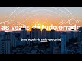 as vezes dá tudo errado (mas depois da meio que certo)