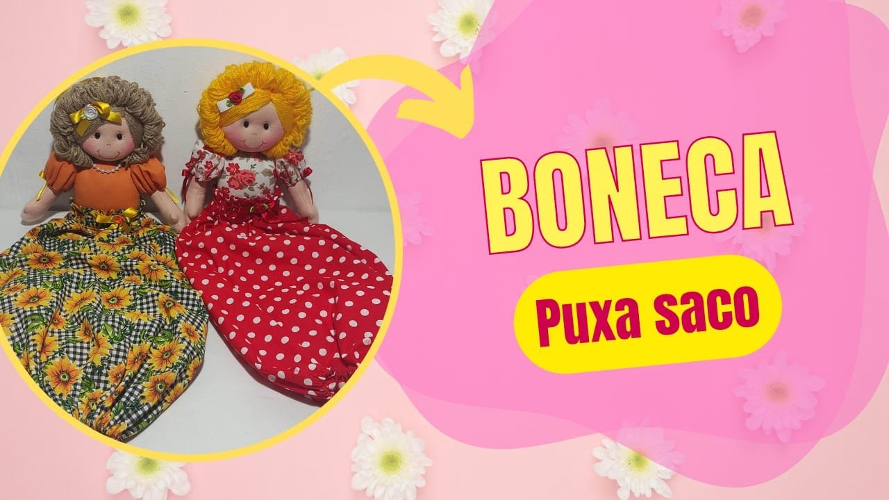 Bonequinha de pano puxa saco faça você mesmo é fácil e rápido