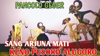 PANCOLO GEGER🔥SANG ARJUNO MATI KENO PUSOKO ALUGORO // Ki.Seno nugroho