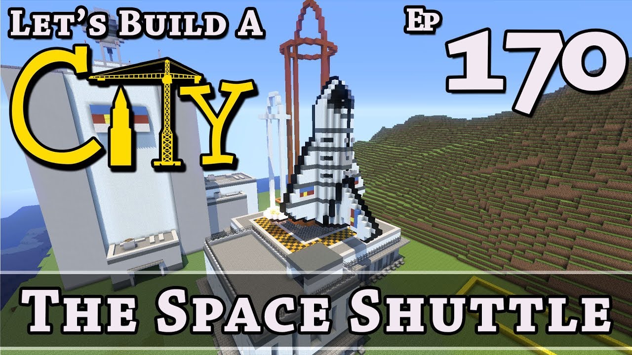 How To Build A City :: Minecraft :: The Space Shuttle :: E170 - YouTube