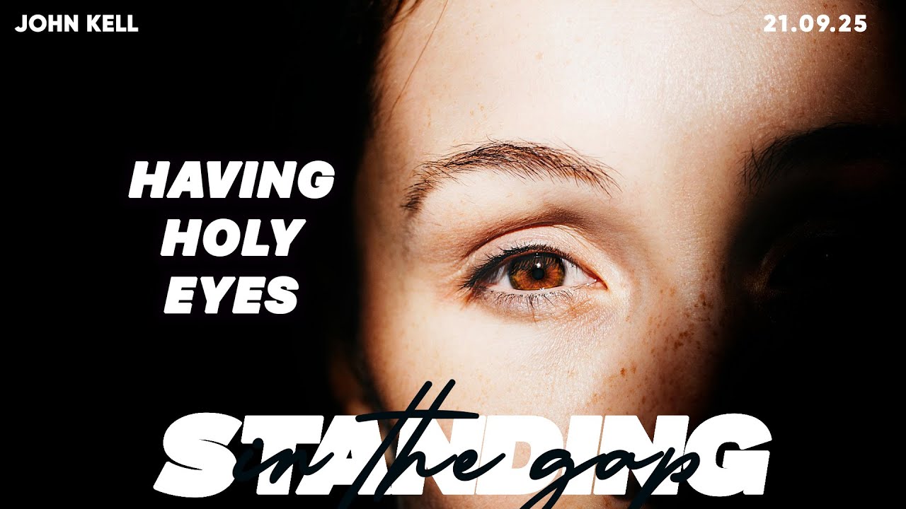 Having Holy Eyes- John Kell 21.09.25
