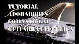 Vignette de la vidéo "TUTORIAL ADORADORES - COMANDO GAF | GUITARRA ELECTRICA"