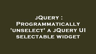 jQuery : Programmatically 'unselect' a jQuery UI selectable widget
