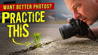 Habits that will TRANSFORM YOUR PHOTOGRAPHY