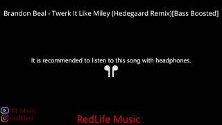 Brandon Beal  Twerk It Like Miley hedegaard Remixbass Boosted