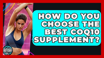How Do You Choose The Best CoQ10 Supplement? - Running Beyond Limits