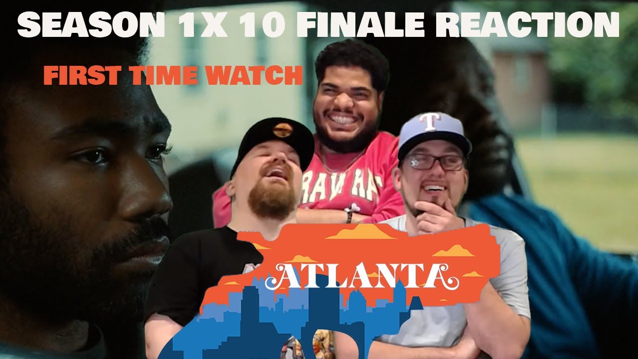 ATLANTA SEASON 1 EPISODE 10 FINALE REACTION | FIRST TIME WATCH | DONALD GLOVER