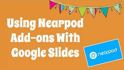 Using Nearpod Add Ons with Google Slides