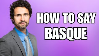 How To Pronounce Basque (Correctly)