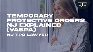 Temporary Protective Orders New Jersey Explained (VASPA) | NJ TPO Lawyer
