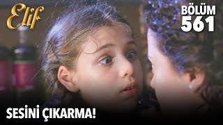 Ses yapma sakın! | Elif 561. Bölüm