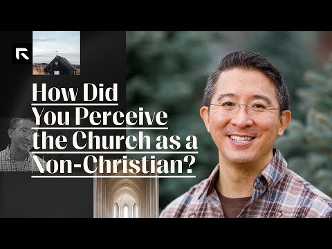 How Did You Perceive the Church as a Non-Christian?