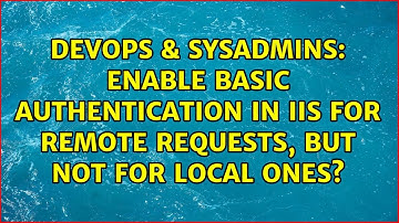 DevOps & SysAdmins: Enable basic authentication in IIS for remote requests, but not for local ones?