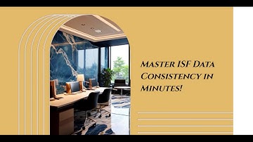 Master ISF Data Consistency in Minutes!