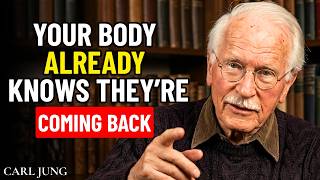 Carl Jung - Your Body Already Knows This Person Is Coming Back To You.!