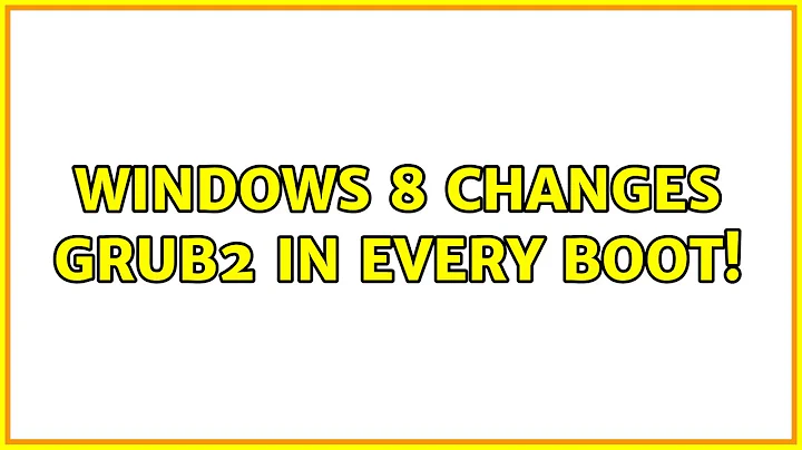 Ubuntu: Windows 8 changes GRUB2 in every boot!