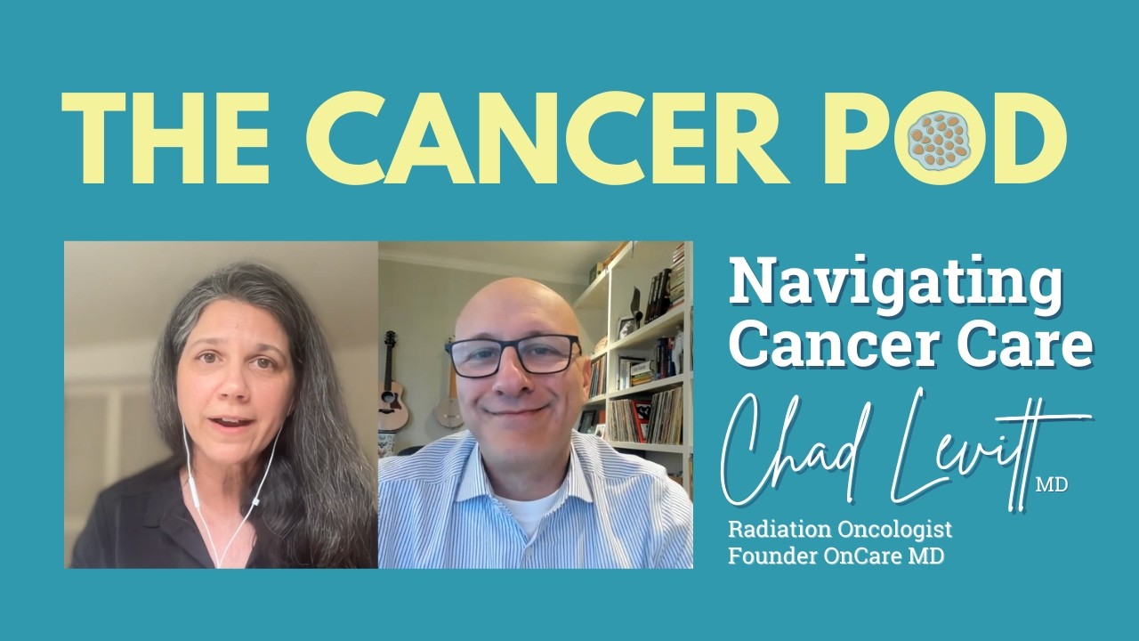 Navigating Cancer Care with Chad Levitt, MD