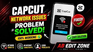 CapCut Network Issues Problem Solved 2026 | 100% Working Fix @abeditzoneofficial