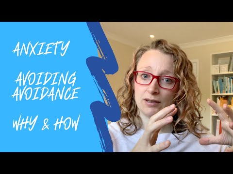 ANXIETY Avoiding Avoidance Why How 