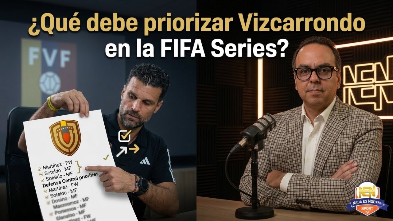 ¿COMIENZA LA LIMPIEZA EN LA VINOTINTO? VIZCARRONDO Y EL PLAN DE 8 AÑOS | ANÁLISIS FIFA SERIES 2026