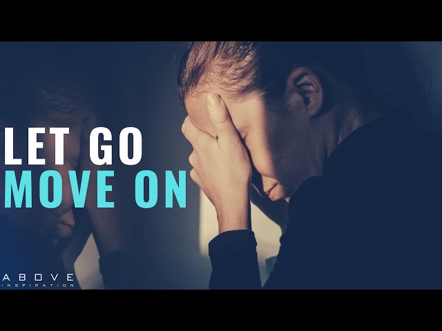 LET GO u0026 MOVE ON | Move Forward Into The Future God Has For You - Inspirational u0026 Motivational Video class=