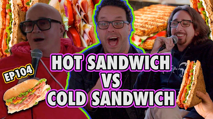 Hot Sandwich vs Cold Sandwich w Bobby Kelly & @Mea...