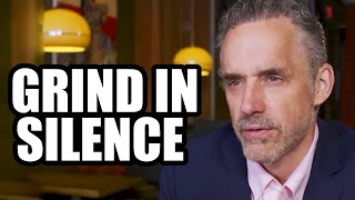 GRIND IN SILENCE - Jordan Peterson (Best Motivational Speech)