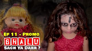 Bhalu - Sach Ya Darr ? Ep 11 - Promo Horror Series