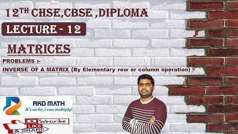 Matrices(lecture-12) ( inverse of matrix by elementary row or column operation)