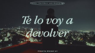 Te Lo Voy A Devolver - Yunn, Chilldeiv, Ninety A Videoclip Oficial