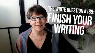 The Write Question 189: How do you finish your writing? Net Worth