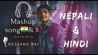 Hindi & Nepali ( mashup song ) By - kessang rai 🇮🇳🤝🇳🇵