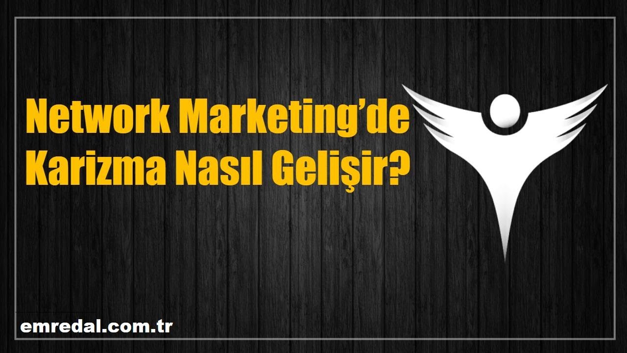 Karizmatik Liderlik Bilimi: Network Marketing’de Karizma Nasıl Gelişir?