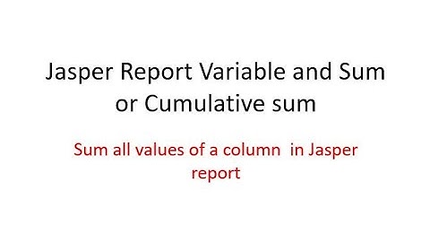 Dev Tips#54 Sum all values of a column or cumulative sum  in Jasper report