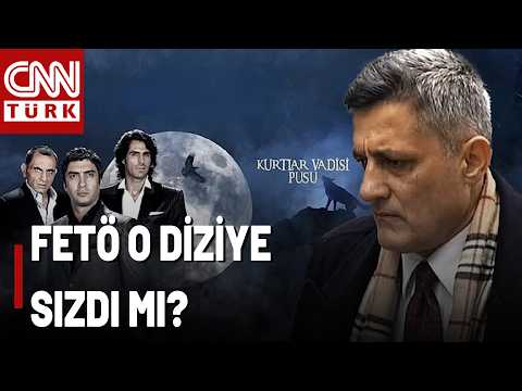 Kurtlar Vadisi Pusu Dizisindeki FETÖ İzleri! FETÖ Kurtlar Vadisi'nde Mi Sızdı?