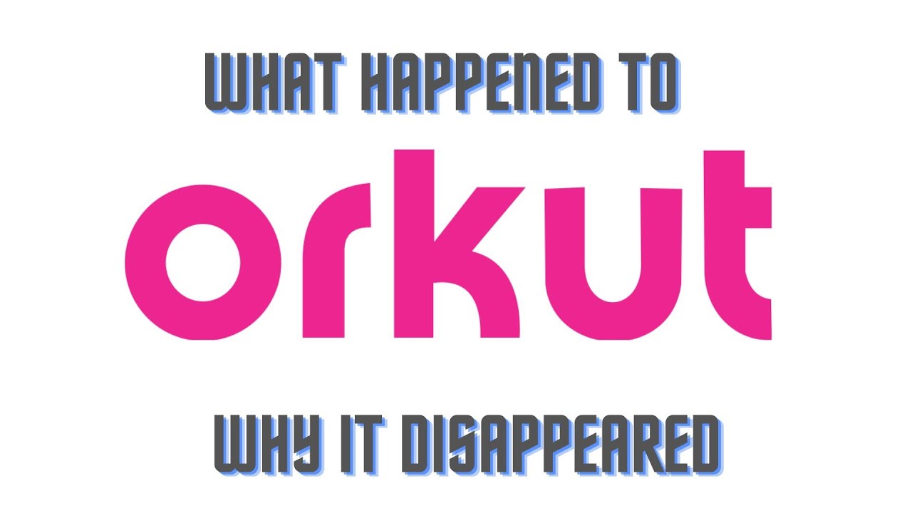 Orkut - A Pioneer of Social Media Network. What Happened, How it Vanished?