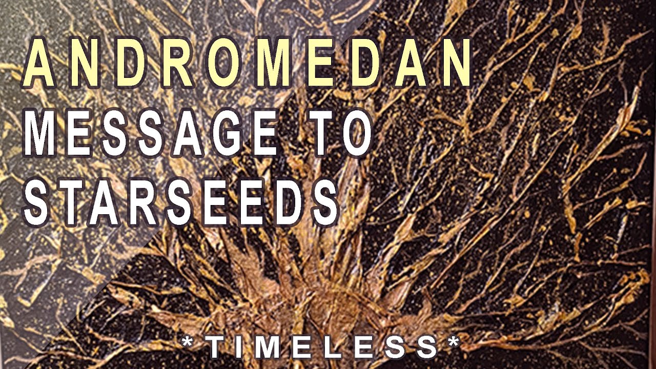 🌌ANDROMEDAN MESSAGE TO STARSEEDS 🌠🌟💫 *Timeless* - YouTube