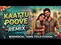 Kaattu Poove Remix | Tamil Folk Love Songs 2026 ❤️ Village Romantic Hits | Nattupura Isai