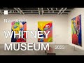 Whitney museum new york 2023a new artist collections artnyc
