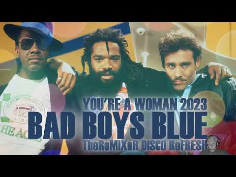 Bad Boys Blue - You're A Woman 2023