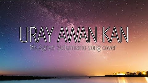 URAY AWAN KAN LYRICS VIDEO|MS.AGNES SADUMIANO SONG COVER #ilocanomelodyofficial