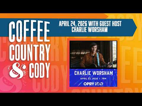 Coffee, Country & Cody: April 24, 2026 - Charlie Worsham GUEST HOST