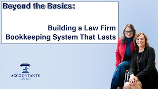 Beyond the Basics: Building a Law Firm Bookkeeping System That Lasts